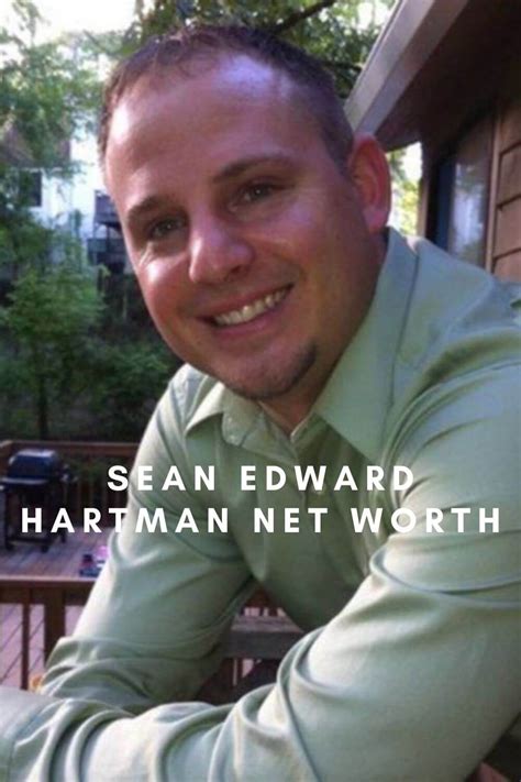 sean edward hartman net worth|Sean Edward Hartman .